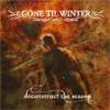 Gone Til Winter : Deconstruct The Season